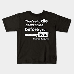 bukowski quote Kids T-Shirt